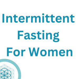 Intermittent Fasting For Women